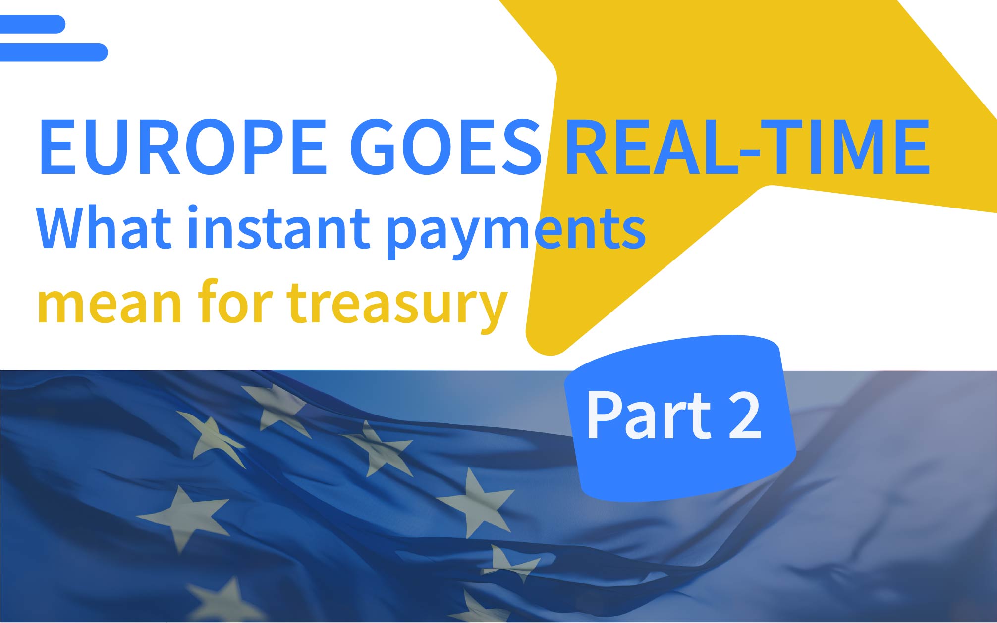 Europe goes real-time: What instant payments mean for treasury. Part 2